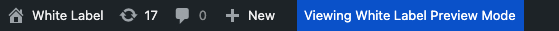 Screenshot of the Viewing White Label Preview Mode link in the WordPress Admin Bar.